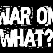 War On What?